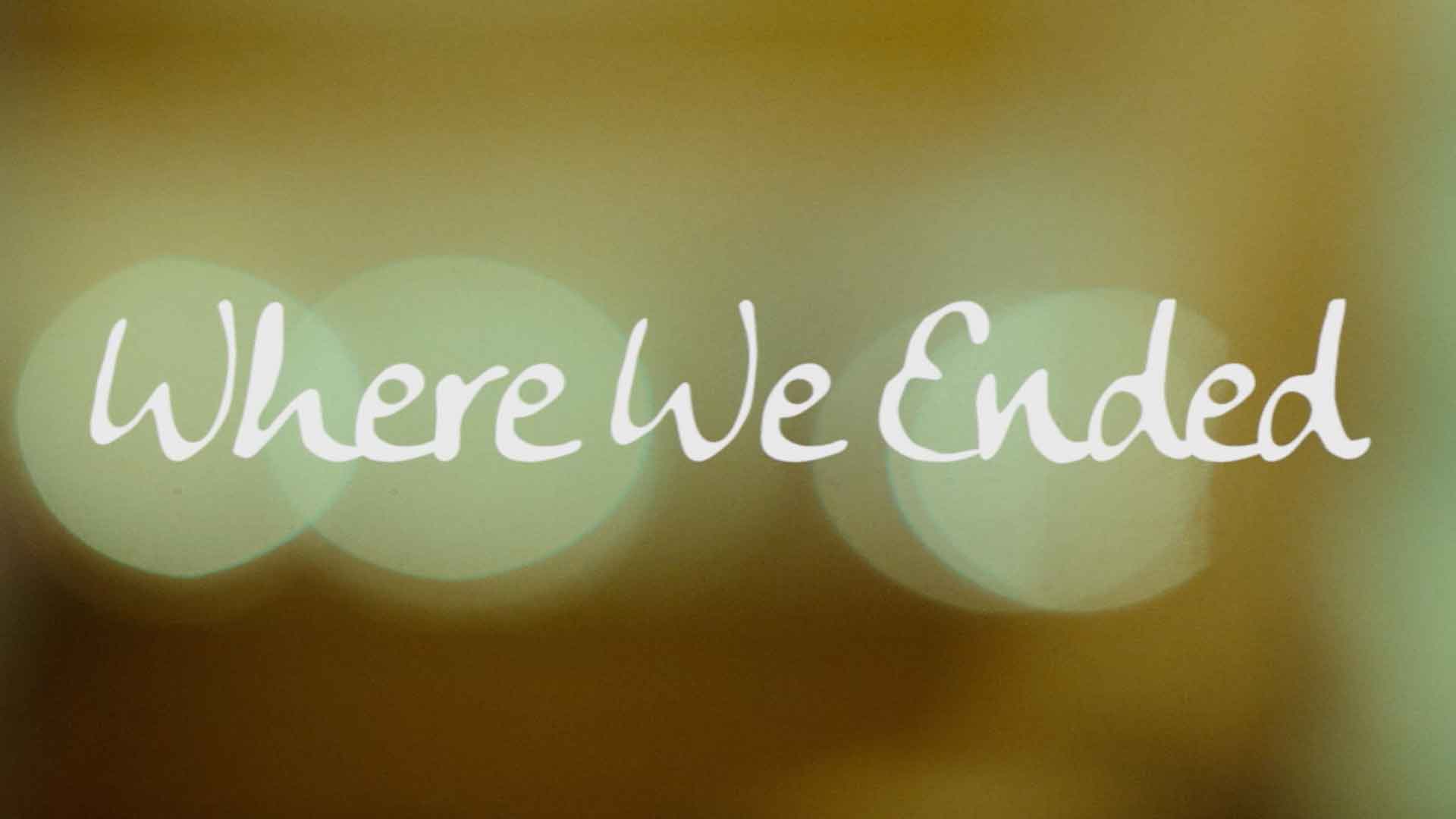 'Where We Ended' (Short Film)